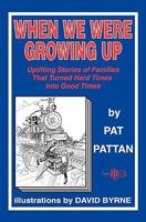 When We Were Growing Up: Uplifting Stories of Families That Turned Hard Times Into Good Times 1448604850 Book Cover
