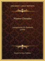 Nieuwe Charades: Logogryphen En Raadsels (1844) 1169521665 Book Cover
