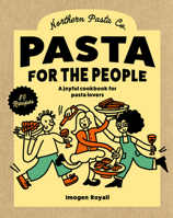 Pasta for the People : A Joyful Cookbook for Pasta Lovers 1761501410 Book Cover