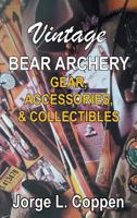 Vintage Bear Archery Gear: Accessories & Collectibles 1642988731 Book Cover