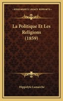 La Politique Et Les Religions (1859) 1272818829 Book Cover