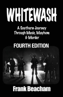 Whitewash: A Southern Journey through Music, Mayhem & Murder 1737581000 Book Cover