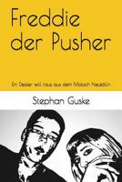 Freddie Der Pusher: Ein Dealer Will Raus Aus Dem Moloch Neuk�lln 171772177X Book Cover