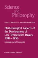 Methodological Aspects of the Development of Low Temperature Physics 1881–1956: Concepts Out of Context(s) 9401076553 Book Cover
