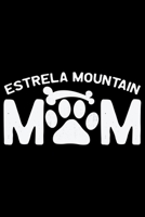 Estrela Mountain Mom: Cool Estrela Mountain Dog Mum Journal Notebook - Gifts Idea for Estrela Mountain Dog Lovers Notebook for Men & Women. 1661977871 Book Cover