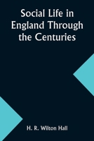 Social Life in England Through the Centuries 935796553X Book Cover