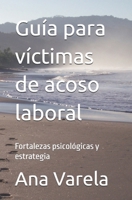 Guía para víctimas de acoso laboral: Fortalezas psicológicas y estrategia B0FT8DVWZZ Book Cover