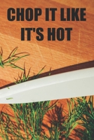 Chop It Like It's Hot: Recipe Book To Write In Custom Cooking Recipes 1708064540 Book Cover