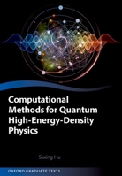Computational Methods for Quantum High-Energy-Density Physics (Oxford Graduate Texts) 019899608X Book Cover