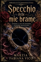 Specchio delle mie brame: Attento a ciò che desideri, potrebbe realizzarsi (Italian Edition) B0HG58CRMN Book Cover