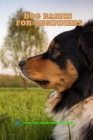 Dog Basics for Beginners B0C884N3S9 Book Cover