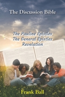 The Discussion Bible - The Pauline Epistles, The General Epistles, Revelation B089TXGNLC Book Cover