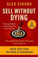 Sell Without Dying: “The Mindset, Tactics, and Human Psychology Behind High-Impact Selling” B0G3WRKTFF Book Cover