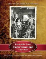 Passing the Time: Entertainment in the 1800s 142221785X Book Cover