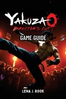 YAKUZA 0 DIRECTOR’S CUT GAME GUIDE: Complete Walkthrough, Pro Strategies, Hidden Secrets, and Lore from the Yakuza Universe B0FCC2QCFN Book Cover