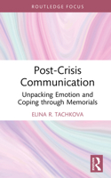 Post-Crisis Communication: Unpacking Emotion and Coping through Memorials (Routledge Focus on Communication Studies) 1032906278 Book Cover