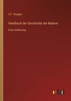 Handbuch der Geschichte der Malerei: Erste Abtheilung 3368433504 Book Cover