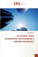 La France, futur écosystème d'innovation à échelle mondiale? 6138453743 Book Cover