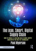 The Smart, Digital Supply Chain of Tomorrow is Here Today: How to Enable a Lean and Agile Global Supply Chain with the Help of Technology 1032445343 Book Cover