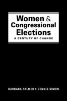 Women and Congressional Elections: A Century of Change 1588268403 Book Cover
