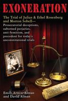 Exoneration: The Trial of Julius and Ethel Rosenberg and Morton Sobell Prosecutorial Deceptions, Suborned Perjuries, Anti-Semitism, 0977905837 Book Cover