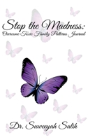 Stop the Madness: Overcome Toxic Family Patterns Journal 173723064X Book Cover