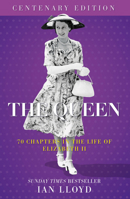 The Queen: 70 Chapters in the Life of Elizabeth II - Centenary Edition 1837053413 Book Cover