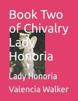 Book Two of Chivalry Lady Honoria: Lady Honoria B0CQ8CHB16 Book Cover