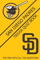 San Diego Padres Trivia Quiz Book: The One With All The Questions B08ZK7DGQ1 Book Cover