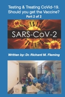 SARS-CoV-2: Testing & Treating CoVid-19. Should you get the Vaccine? Part 2 of 2. B08PXK54F9 Book Cover