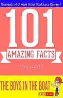 The Boys in the Boat - 101 Amazing Facts: #1 Fun Facts & Trivia Tidbits 1500475084 Book Cover