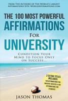 Affirmation the 100 Most Powerful Affirmations for University 2 Amazing Affirmative Bonus Books Included for Students & Massive Success: Condition Your Mind to Focus Only on Success 1540758435 Book Cover
