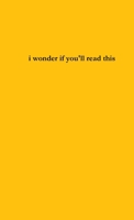i wonder if you'll read this 199915830X Book Cover