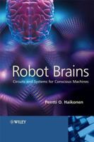 Robot Brains: Circuits and Systems for Conscious Machines 0470062045 Book Cover