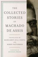 The Collected Stories of Machado de Assis 0871404966 Book Cover