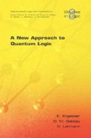 A New Approach to Quantum Logic 1904987532 Book Cover