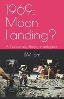 1969: Moon Landing?: A Conspiracy Theory Investigation B0C2S71SH2 Book Cover