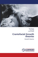 Craniofacial Growth theories: Growth theories 6203583367 Book Cover
