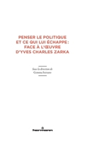 Penser le politique et ce qui lui échappe: face à l'oeuvre d'Yves Charles Zarka (French Edition) 2705697950 Book Cover