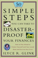 50 Simple Steps You Can Take to Disaster-Proof Your Finances: How to Plan Ahead to Protect Yourself and Your Loved Ones and Survive Any Crisis 0609809954 Book Cover