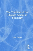 The Tradition of the Chicago School of Sociology 1138276731 Book Cover