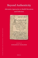 Beyond Authenticity, Alternative Approaches to Hadith Narrations and Collections 9004529071 Book Cover