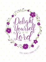 Delight Yourself in the Lord: Bible Promise Journal for Women 1424553881 Book Cover