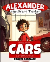 Alexander the Great Thinker learns about... Cars B0BXNBJK98 Book Cover