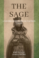 The Sage: A Nigerian Historical Faction Novel B0CS26WML5 Book Cover