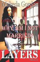 Lord, Why Am I Not Married: Because You're Not Single 0998723304 Book Cover