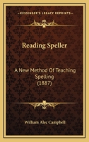 Reading Speller: A New Method of Teaching Spelling 1164990543 Book Cover