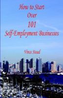 How to Start Over 101 Self-Employment Businesses 159824292X Book Cover