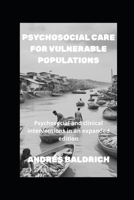 Psychosocial Care for Vulnerable Populations: Psychosocial and clinical interventions in an expanded edition (Spanish Edition) B0F5QNN9VN Book Cover