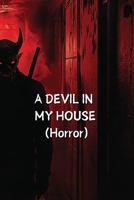 A DEVIL IN MY HOUSE (Horror) B0DR5D9J4X Book Cover